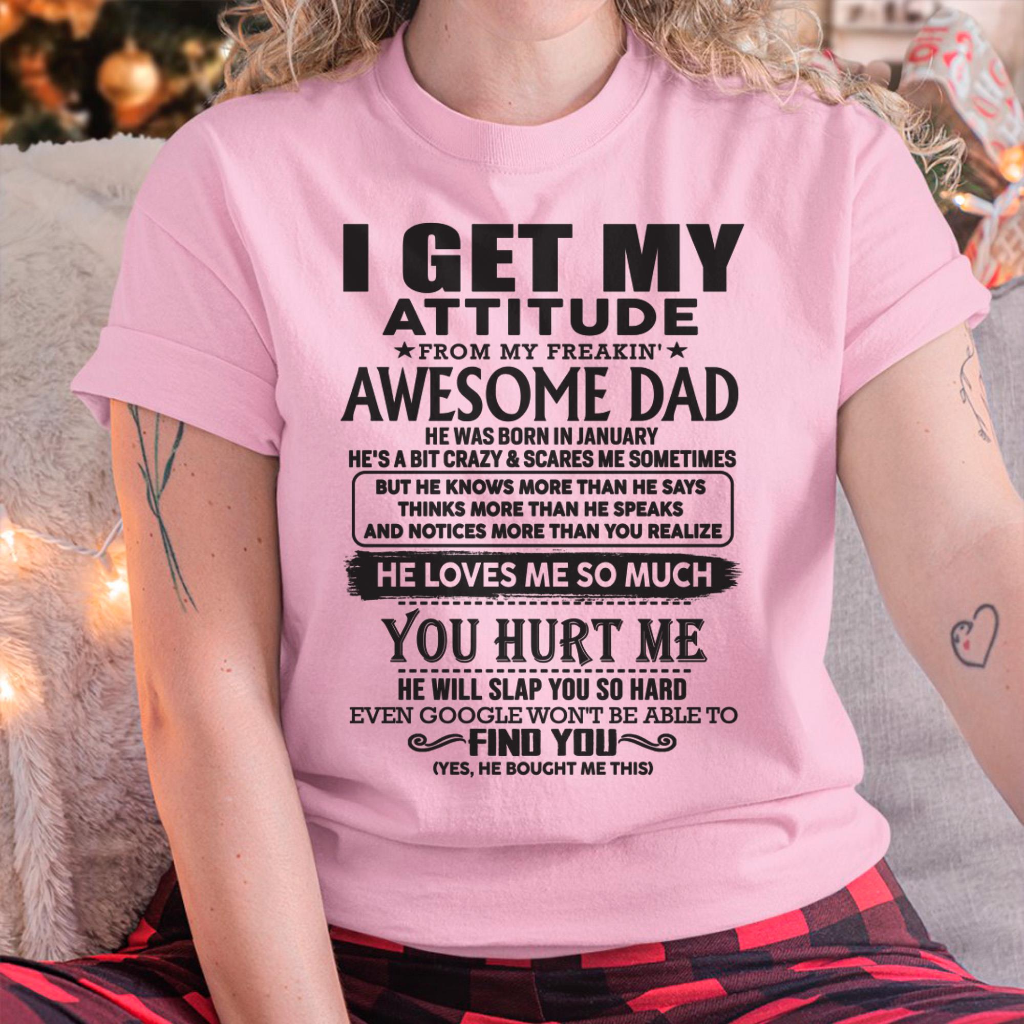 January - I GET MY ATTITUDE FROM MY FREAKIN' AWESOME DAD - Gift for Son and Daughter From Dad - NGHL01 (SKU-TDD-01)