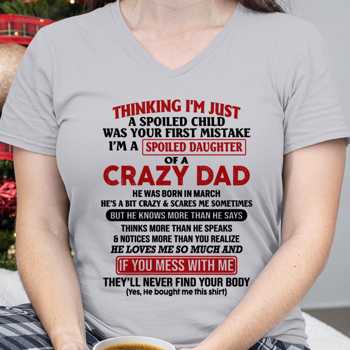 March - I Am Spoiled Daughter Of A Crazy Dad - Gift for Daughter From Dad - NGHL03 (SKU-TDD-SPOILED-03)